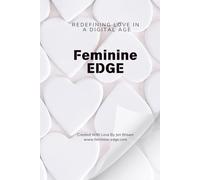 Feminine Edge: Redefining Love in a Digital World