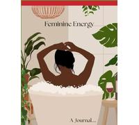 Feminine Energy: A Journal