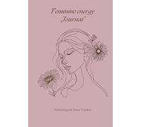 Feminine energy journal ,Nurturing my inner garden, healing feminine energy , 30 day journal for feminine divine awakening