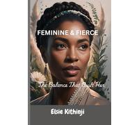 Feminine & Fierce: The Balance That Built Her
