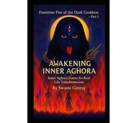 Feminine Fire of the Dark Goddess - Part 1: AWAKENING INNER AGHORA