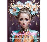 Feminine Majesty: Grayscale Coloring Book