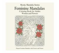 Feminine Mandalas Coloring Book for Adults: Women and Flowers: Elegant Feminine Mandalas with Flowers and Nature