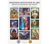 Feminine Mysticism in Art: Artists Envisioning the Divine