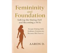 Femininity and Foundation: “Solving the Dating Hell and Becoming a Wife”
