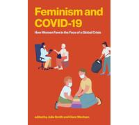 Feminism and COVID-19: How Women Fare in the Face of a Global Crisis
