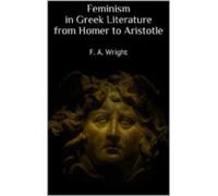 Feminism In Greek Literature From Homer To Aristotle (ebook)