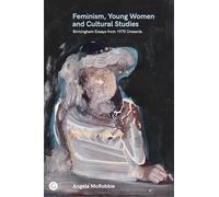 Feminism, Young Women, and Cultural Studies: Birmingham Essays from 1975 Onwards