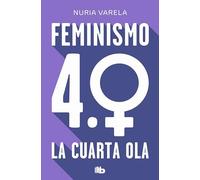 Feminismo 4.0. La cuarta ola: La Cuarta Ola / the Fourth Wave (No ficción)