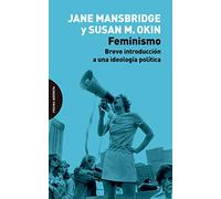 Feminismo: Breve Introduccion A Una Ideologia Politica