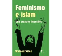 Feminismo e islam. Una ecuación imposible | Waleed Saleh