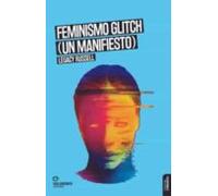 Feminismo Glitch (un Manifiesto)