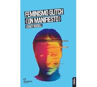 Feminismo Glitch (Un manifiesto) (SIN COLECCION)