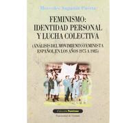 Feminismo: Identidad personal y lucha colectiva (Análisis del movimiento feminista español en los años 1975 a 1985): Identidad Personal y Lucha ... Espa~nol En Los A~nos 1975 a 1985 (Feminae)