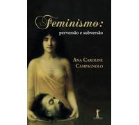 Feminismo: Perversão e Subversão