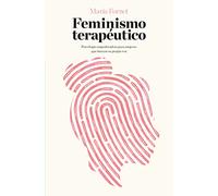 Feminismo Terapéutico: Psicología empoderadora para mujeres que buscan su propia voz (Books4pocket crec. y salud)