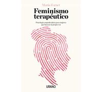 Feminismo terapéutico: Psicología empoderadora para mujeres que buscan su propia voz (Crecimiento personal)