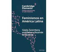 Feminismos en América Latina: Redes anidadas por el derecho al aborto en México y Brasil (Elements in Politics and Society in Latin America)
