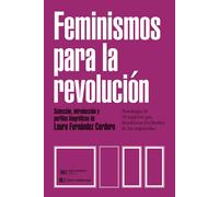 Feminismos para la revolución. Antología de 14 mujeres que desafiaron los límites de las izquierda | Laura Fernández Cordero