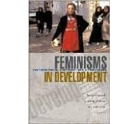 Feminisms In Development: Contradictions Contestations And Chall Enges