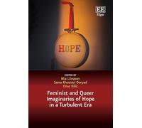 Feminist and Queer Imaginaries of Hope in a Turbulent Era (In a Turbulent Era series)