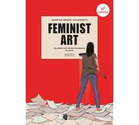 Feminist Art. Mujeres que revolucionaron el arte: 2ª edición, cartoné. (Bromelia)