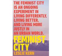 Feminist City: Claiming Space in a Man-Made Worl