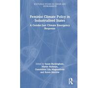 Feminist Climate Policy in Industrialised States: A Gender-Just Climate Emergency Response (Routledge Studies in Gender and Environments)