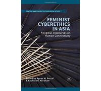 Feminist Cyberethics in Asia (Content and Context in Theological Ethics)