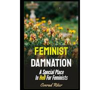 Feminist Damnation: A Special Place In Hell For Feminists (redpilled revolutionary civil rights for men (satire))