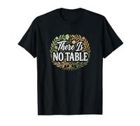 Feminist Decenter Men Womens Right Girls There Is No Table Camiseta