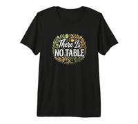 Feminist Decenter Men Womens Right Girls There Is No Table Camiseta Premium