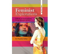 Feminist Explorations: A Study of Contemporary Indian Women Writers