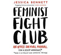 Feminist Fight Club: A Survival Manual For a Sexist Workplace