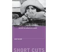 Feminist Film Studies - Writing the Woman into Cinema (Shortcuts)