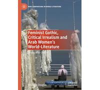Feminist Gothic, Critical Irrealism and Arab Women's World-Literature: 'Living with Ghosts' (New Comparisons in World Literature)