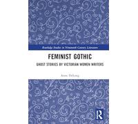 Feminist Gothic: Ghost Stories by Victorian Women Writers (Routledge Studies in Nineteenth Century Literature)