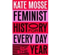 Feminist History For Every Day Of The Year
