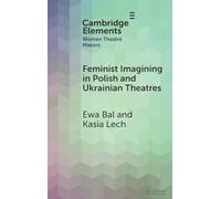 Feminist Imagining in Polish and Ukrainian Theatres (Elements in Women Theatre Makers)