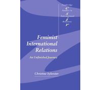 Feminist International Relations: An Unfinished Journey: 77 (Cambridge Studies in International Relations, Series Number 77)
