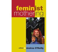 Feminist Mothering (S U N Y Series in Feminist Criticism and Theory)