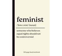 Feminist Notebook: Someone Who Believes Equal Rights Should Not Be Controversial: Funny 120-Page Lined Dictionary Definition Style Journal for Women, ... | Writing, Notes, Journaling & Gift Idea