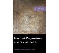 Feminist Pragmatism and Social Rights: From Jane Addams to Frances Perkins (American Philosophy Series)