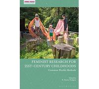 Feminist Research for 21st-century Childhoods: Common Worlds Methods (Feminist Thought in Childhood Research)