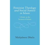 Feminist Theology and Social Justice in Islam: A Study on the Sermon of Fatima