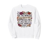 Feminist Womens Rights The World Born from My Body Oppresses Sudadera
