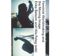 Feminist Worldmaking and the Moving Image