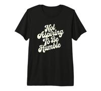 Feminista No Estoy aspirando a ser Humilde, Esto no es Camiseta Premium