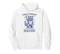 Feminista Salvaje | Funny Raccoon Igualdad de Derechos o mordeduras Sudadera con Capucha