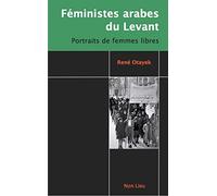 Féministes arabes du Levant: Portraits de femmes libres